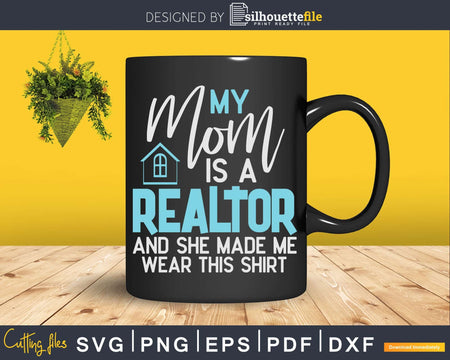 My Mom Is A Realtor - Funny Real Estate Agent Svg Dxf Cut