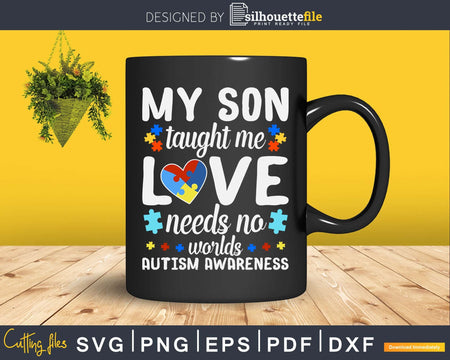 My Son Taught Me Love Needs No Words Autism Awareness Svg