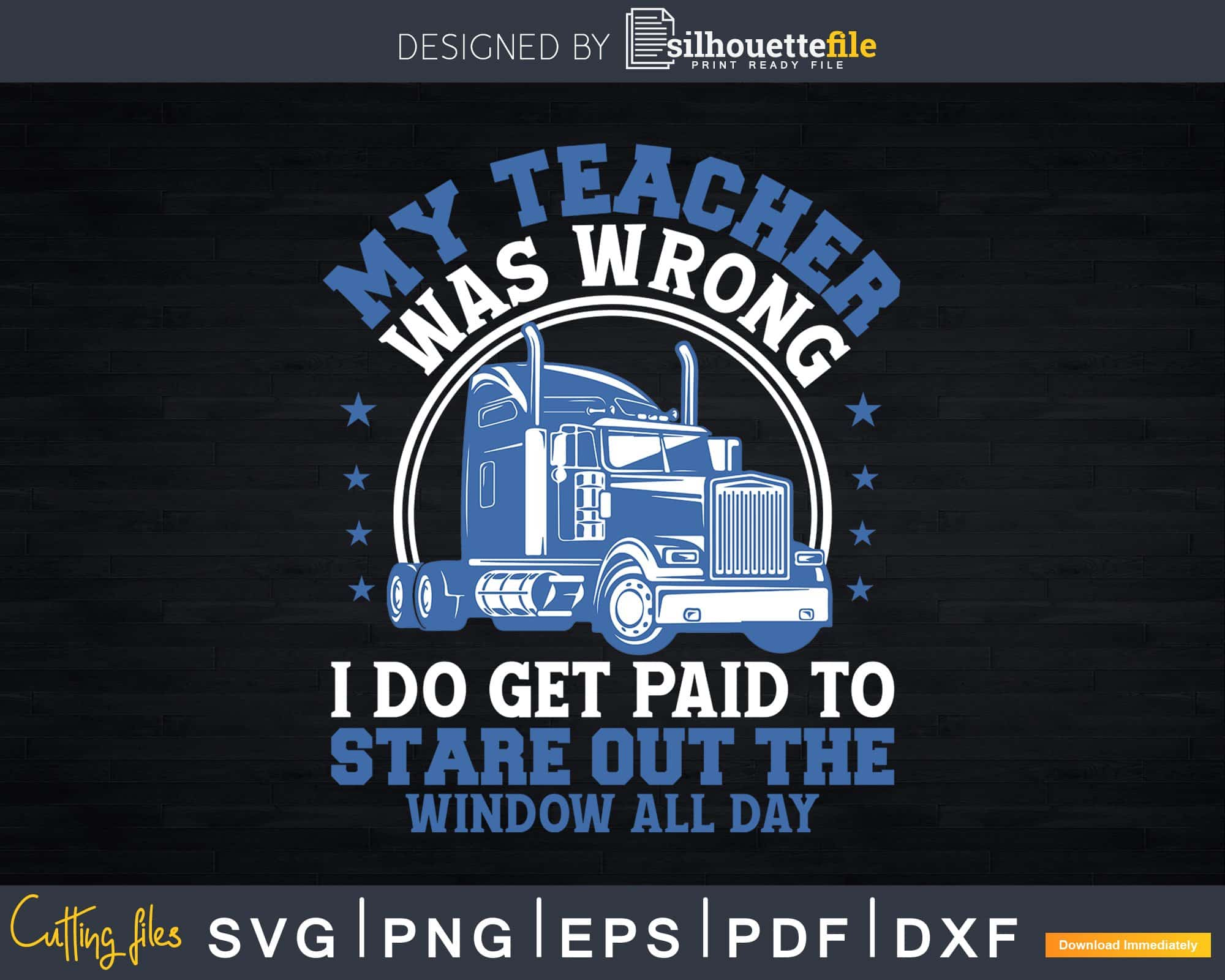 http://silhouettefile.com/cdn/shop/products/my-teacher-was-wrong-trucker-funny-truck-driver-svg-design-cricut-files-silhouettefile-233.jpg?v=1671322158