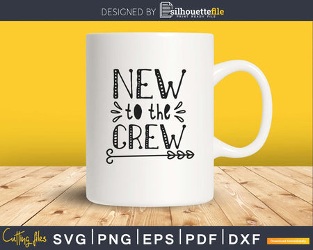 New to the Crew svg Baby Shower Svg Cut Files for Cricut