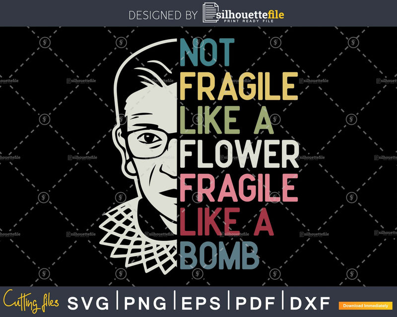 Not Fragile Like A Flower like bomb Ruth Ginsburg RBG Svg