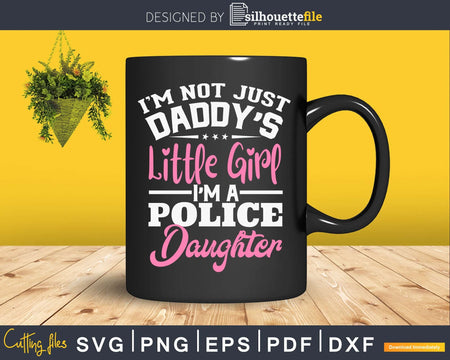 Not Just Daddy’s Little Girl Police Daughter craft svg