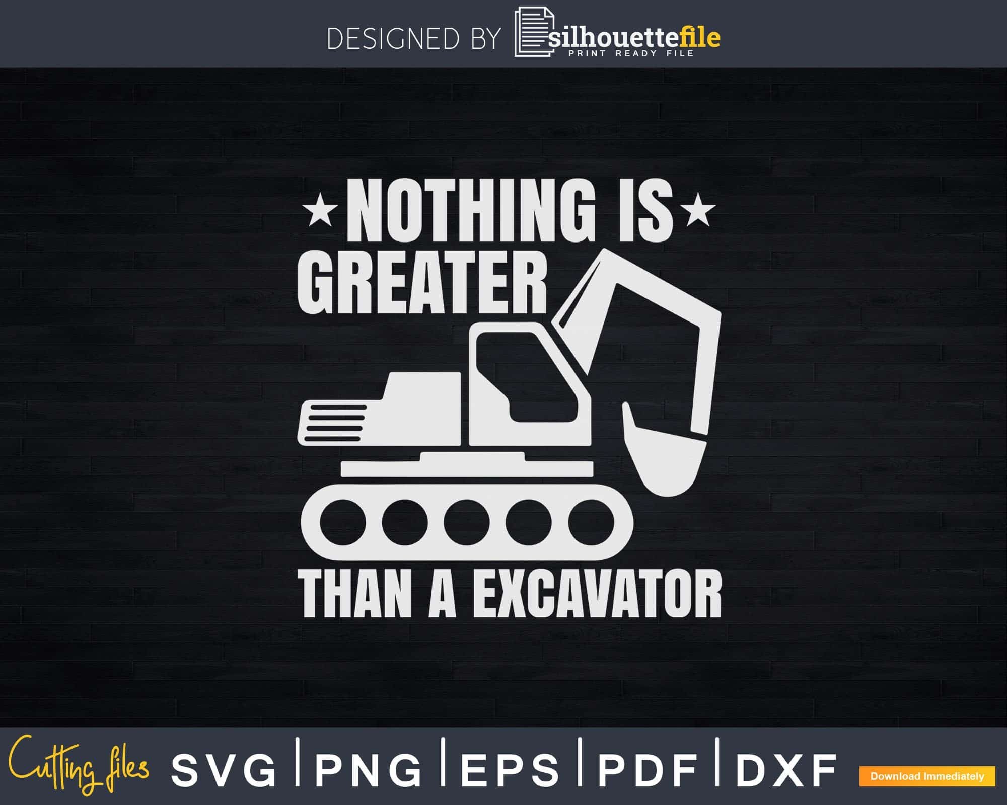 Nothing Is Greater Than a Excavator Svg Dxf Cut Files | SilhouetteFile
