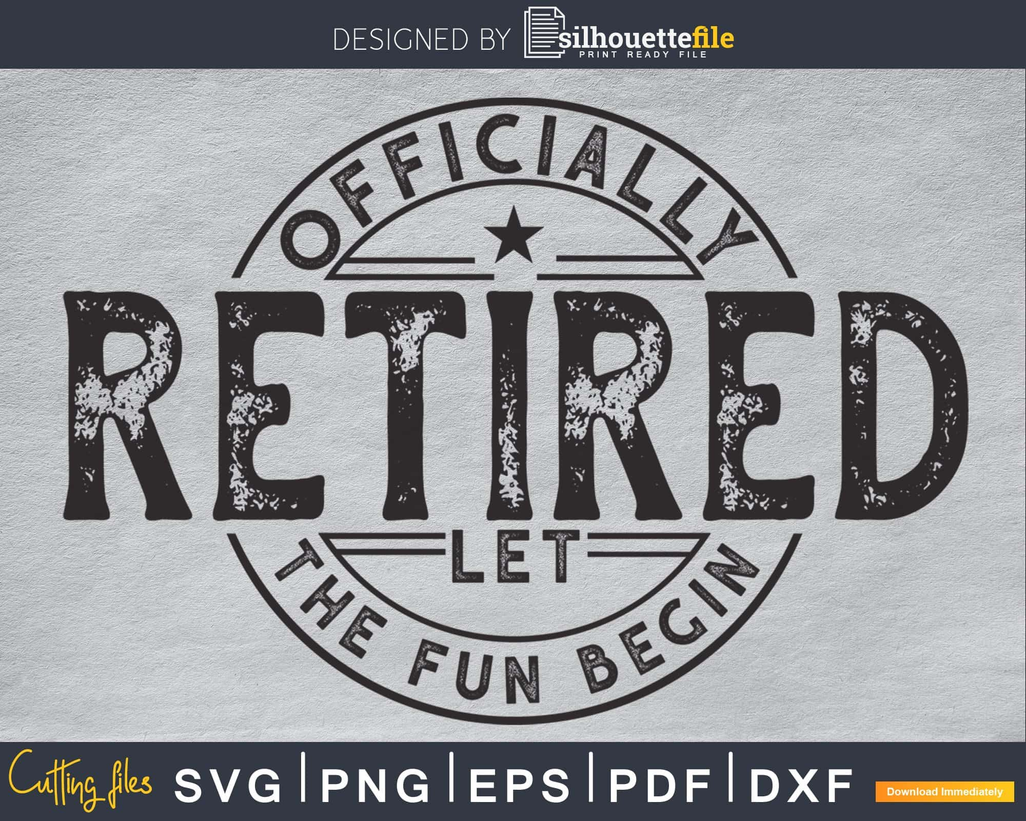 Officially Retired SVG Let the Fun Begin Cut File Retirement 