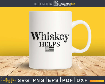 Outdoors Whiskey Helps SVG cricut digital cutting files