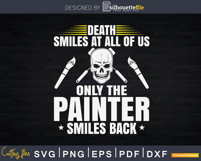 Painter And Decorator Death Smiles At All Of Us Svg Dxf Cut