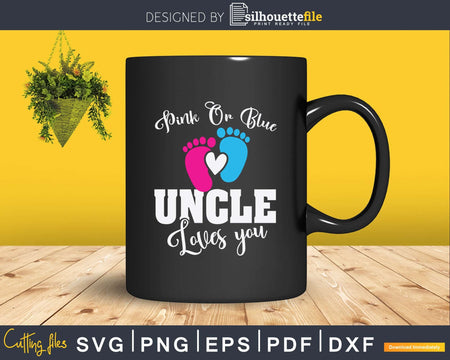 Pink Or Blue Uncle Loves You Funny Gender Reveal Svg Dxf