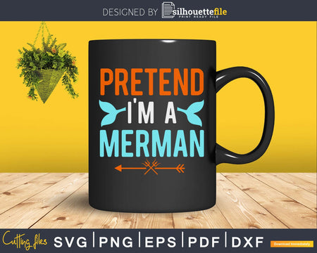 Pretend I’m a merman silhouette svg craft cut files