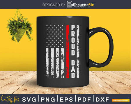 Proud Dad of Firefighter Thin Red Line Patriotic