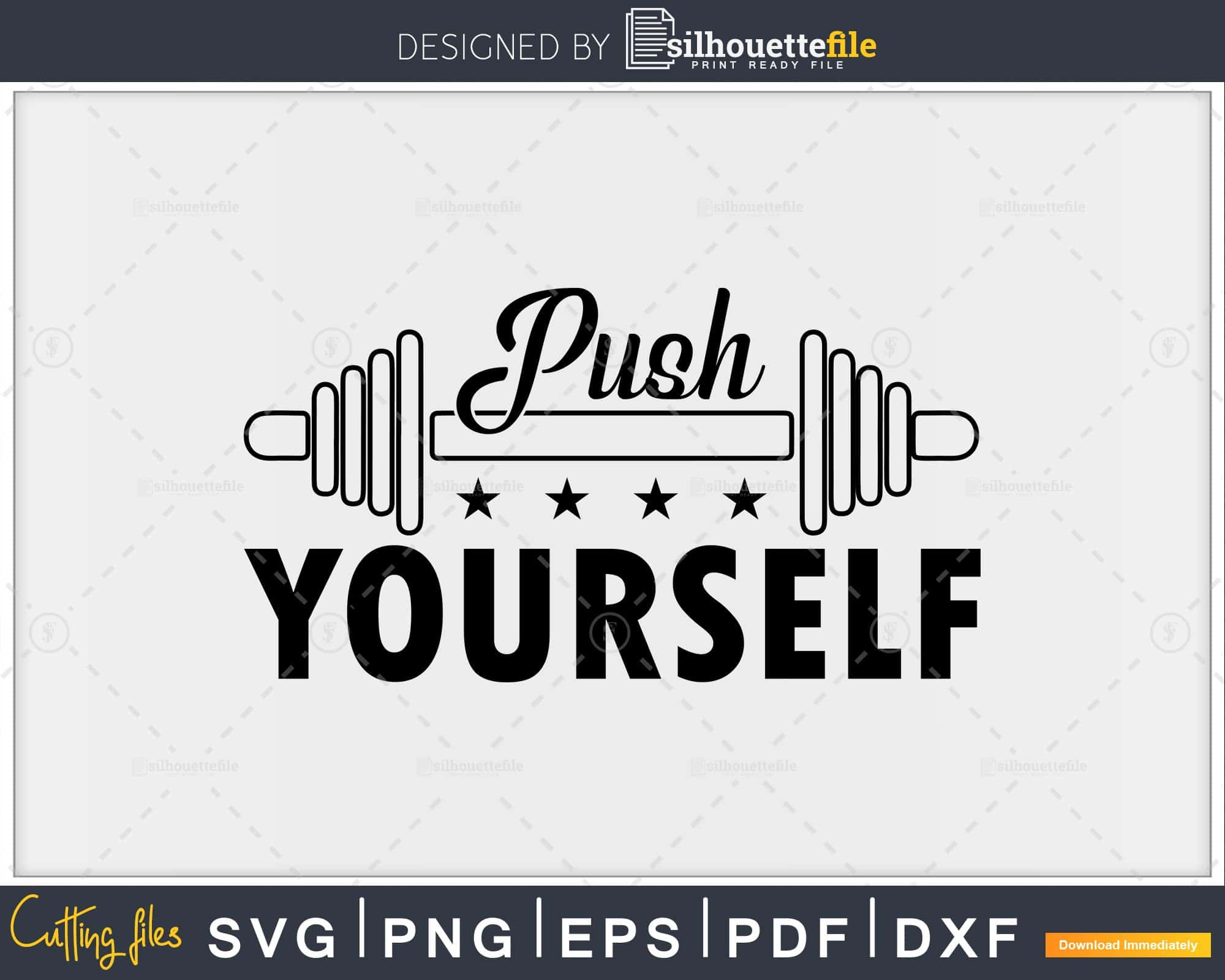 Push Yourself Funny Fitness Workout Svg Instant Download Cut File 