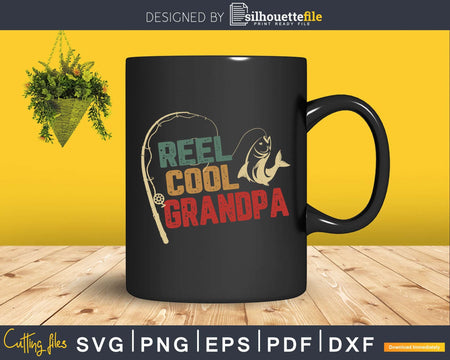 reel cool grandpa svg design printable craft cut files