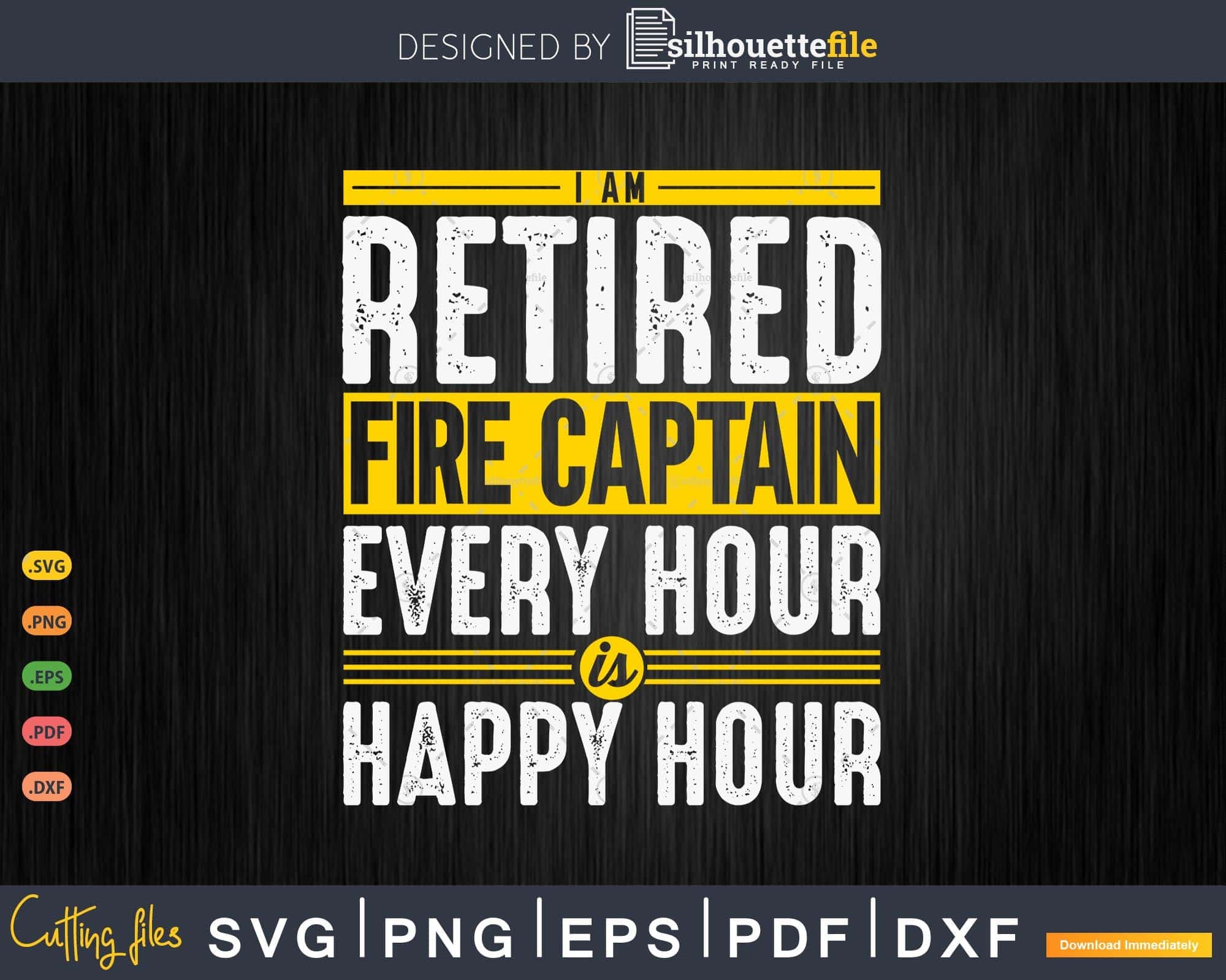 Retired Fire Captain Happy Hour Is Retirement Svg Png Cut File
