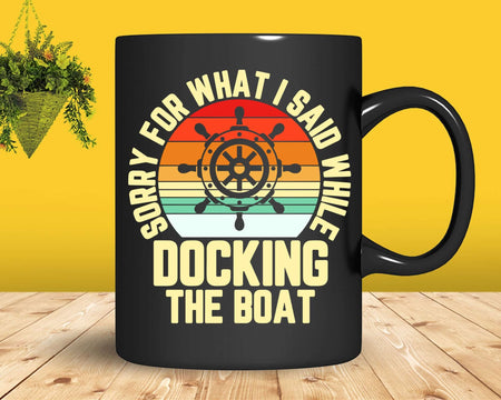 Retro Boating Sorry What I Said Docking Boat Svg Png Cricut
