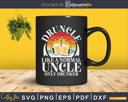 Retro Svg Druncle Like a Normal Uncle Only Drunker Print