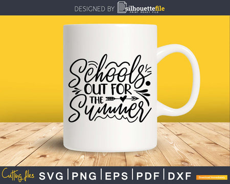 Schools Out for the Summer SVG DXF PNG Silhouette Cut Files
