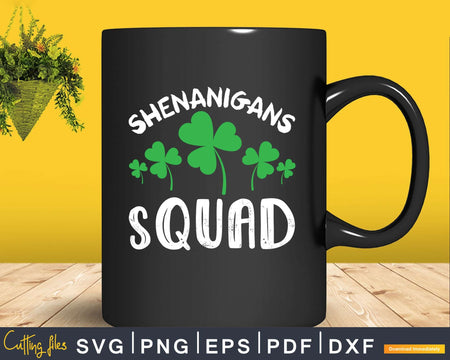Shenanigans Squad Saint Patty Day Printable Svg Cutting