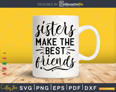 Sisters Make the Best Friends