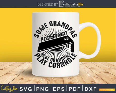 Some Grandpas Play Bingo Real Cornhole Svg Cricut File