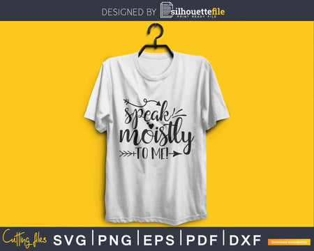 Speak Moistly To Me Funny Canada Prime Minister Saying svg