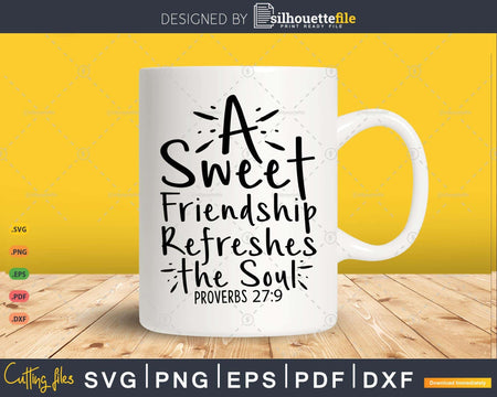 Sweet Friendship Refreshes the Soul