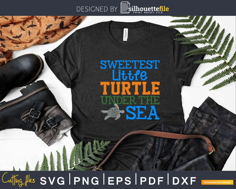 Sweetest little turtle under the sea Svg Png Cut Files