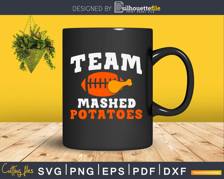 Team mashed potatoes thanksgiving svg cricut cutting