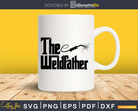 The Weld Father Funny Welding Welder svg png digital cut