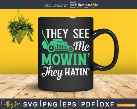 They See Me Mowin’ Hatin’ Funny Lawn Mower Svg Design