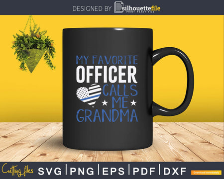 Thin Blue Line My Favorite Police Officer calls me Grandma