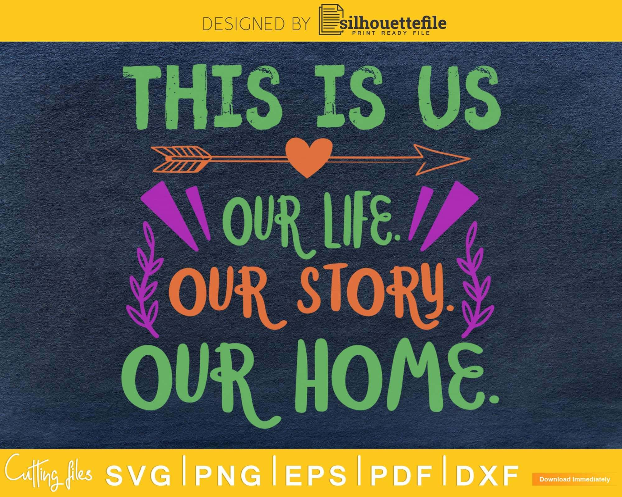 This Is Us Our Life Our Story Our Home Svg Cutting File Silhouettefile