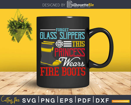 This Princess Wears Fire Boots Women Firefighter craft svg