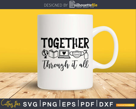Together Through It All svg t-shirt designs Cut Files