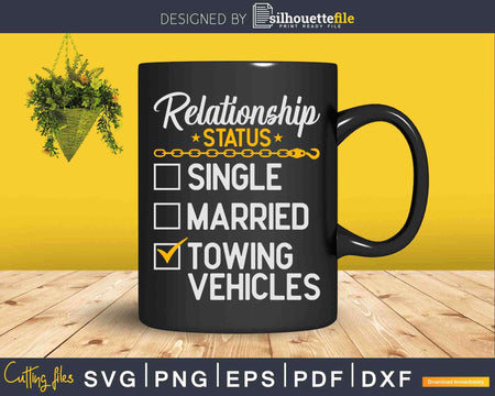 Tow Truck Driver Relationship Status Svg Dxf Png Cutting