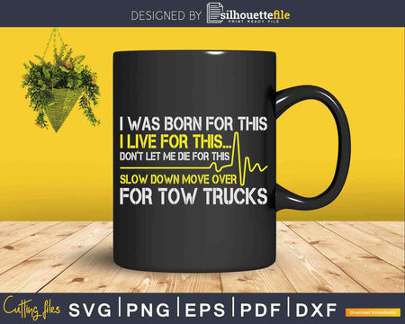 Tow Truck Drivers Slow Down Move Over Funny Sarcastic Svg