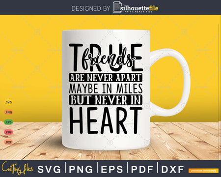 True friends are never apart svg friendship Svg