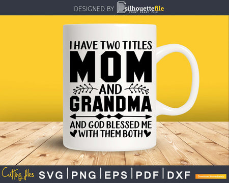 Two Titles Mom And Grandma Christian Svg Png Digital Files