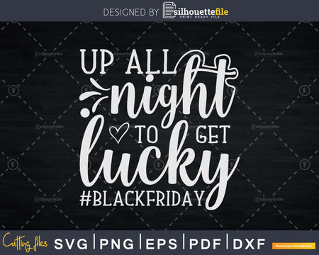 Up All Night to get Lucky Svg Black Friday digital svg cut