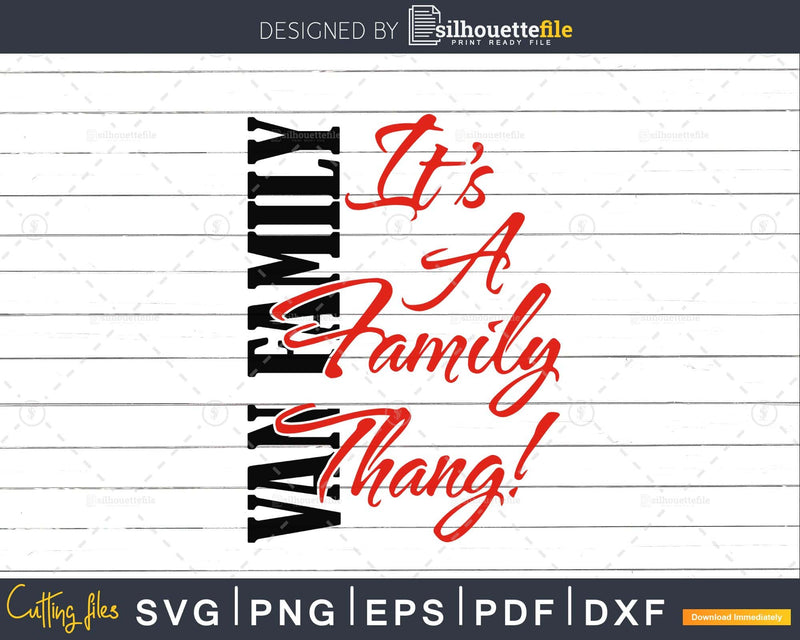 VAN family it’s a thang svg png cutting cut files for cricut