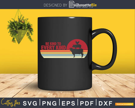 Vegan Retro Be Kind To Every Cow Pig Chicken cut svg craft