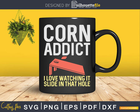 Vintage Corn Addict I Love Watching It Slide In That Hole