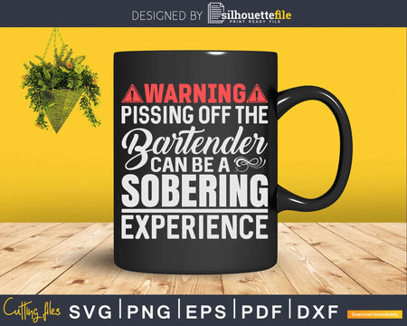 Warning Pissing Off The Bartender Png Dxf Svg Cut Files