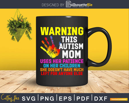 Warning This Autism Mom Patience Awareness Svg Dxf Png