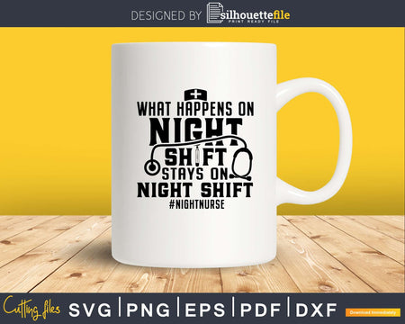 what happens on night shift stays nurse svg png cutting
