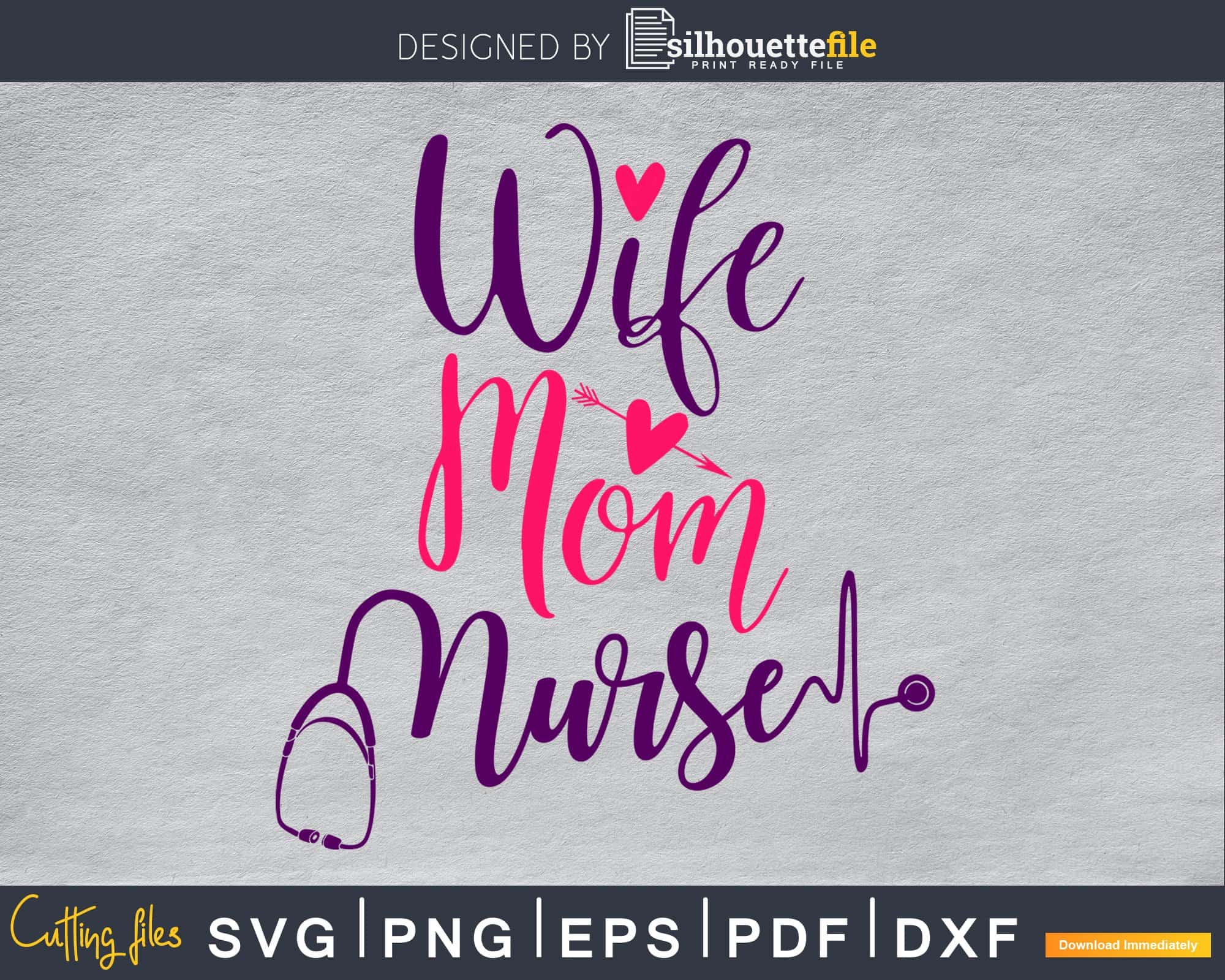 Wife Mom Nurse svg cut cutting cricut files | SilhouetteFile
