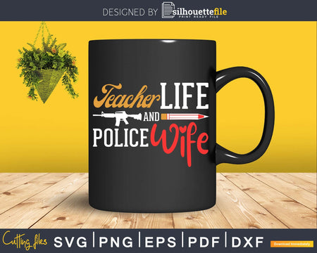 Wife Teacher Life Police craft svg cut file