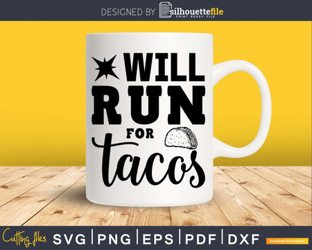 Will run for tacos svg design printable cut file