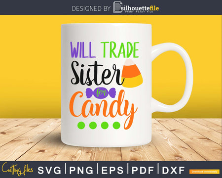 Will Trade Sister for Candy Halloween cricut svg craft cut