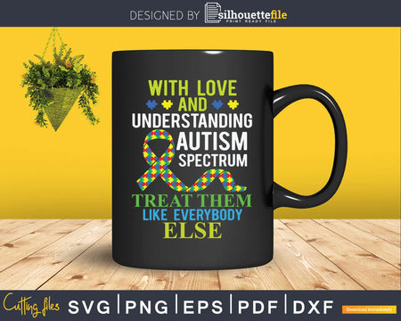 With Love And Understanding Autism Svg Png Cut Files