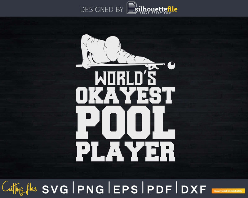 World’s Okayest Pool Player Svg Png Digital Editable File