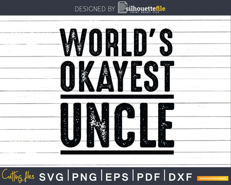 World’s Okayest Uncle Svg Gift Printable File